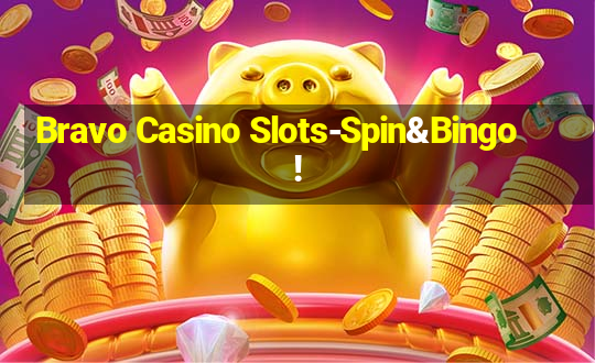 Bravo Casino Slots-Spin&Bingo!