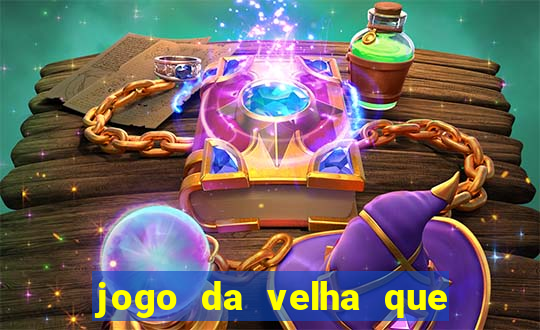 jogo da velha que da dinheiro