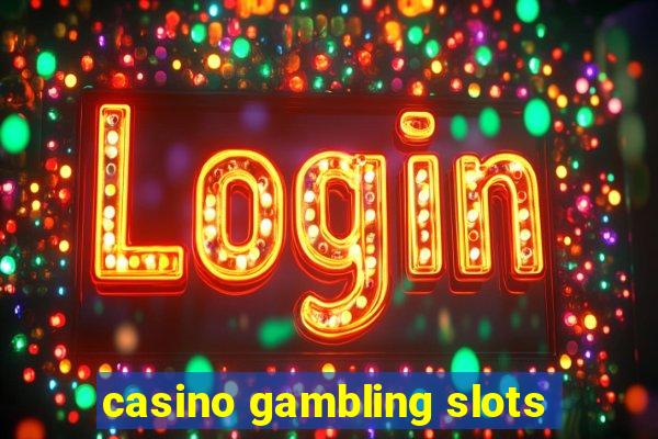 casino gambling slots