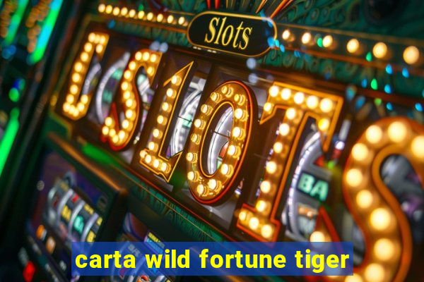 carta wild fortune tiger