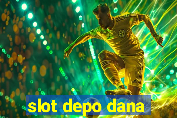 slot depo dana