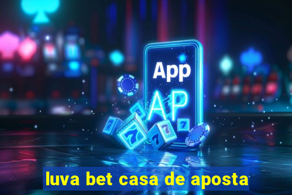 luva bet casa de aposta