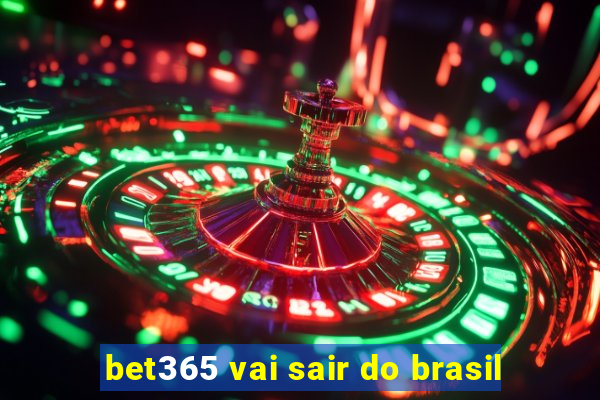 bet365 vai sair do brasil