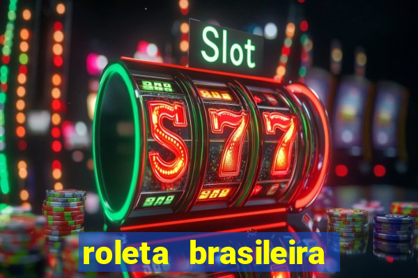 roleta brasileira como jogar