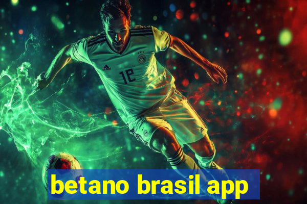 betano brasil app