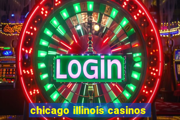 chicago illinois casinos