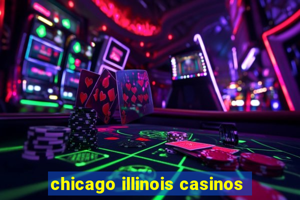 chicago illinois casinos