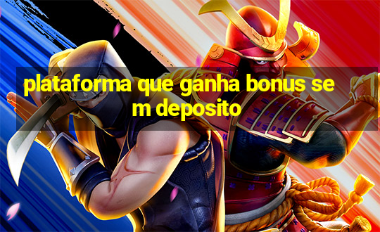 plataforma que ganha bonus sem deposito