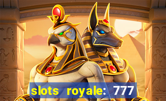 slots royale: 777 vegas casino