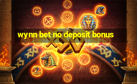 wynn bet no deposit bonus