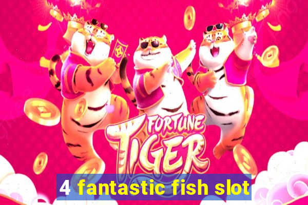 4 fantastic fish slot