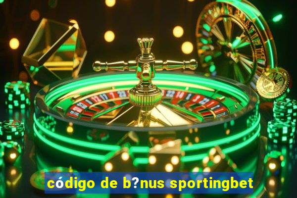 código de b?nus sportingbet