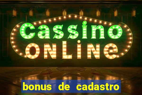 bonus de cadastro sem depósito