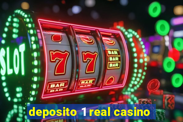 deposito 1 real casino