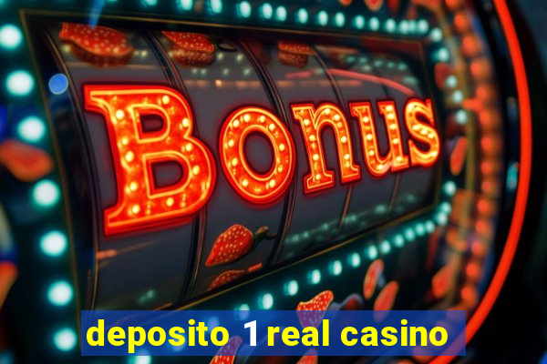 deposito 1 real casino