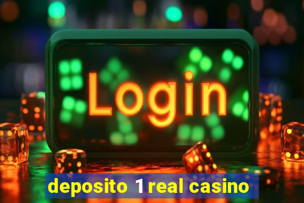 deposito 1 real casino