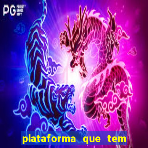 plataforma que tem o jogo do tigre