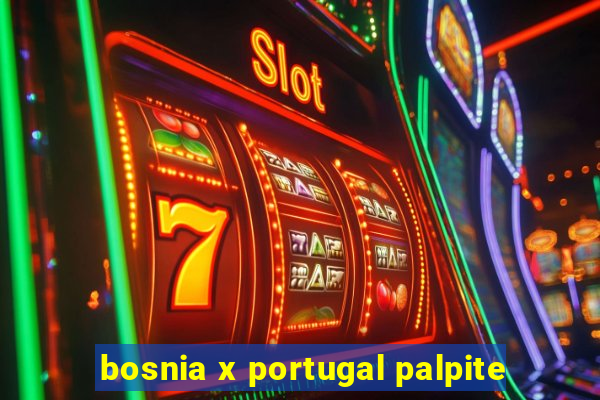 bosnia x portugal palpite