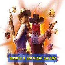 bosnia x portugal palpite