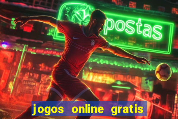 jogos online gratis para ganhar dinheiro de verdade