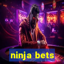 ninja bets