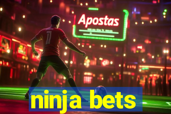 ninja bets