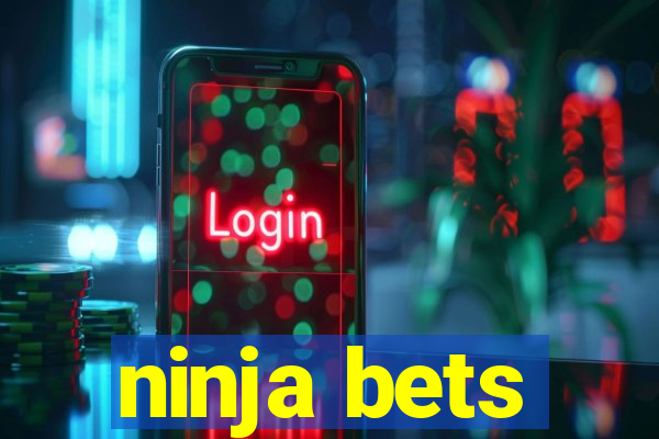 ninja bets