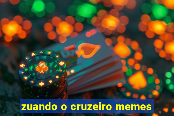 zuando o cruzeiro memes