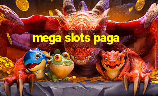 mega slots paga