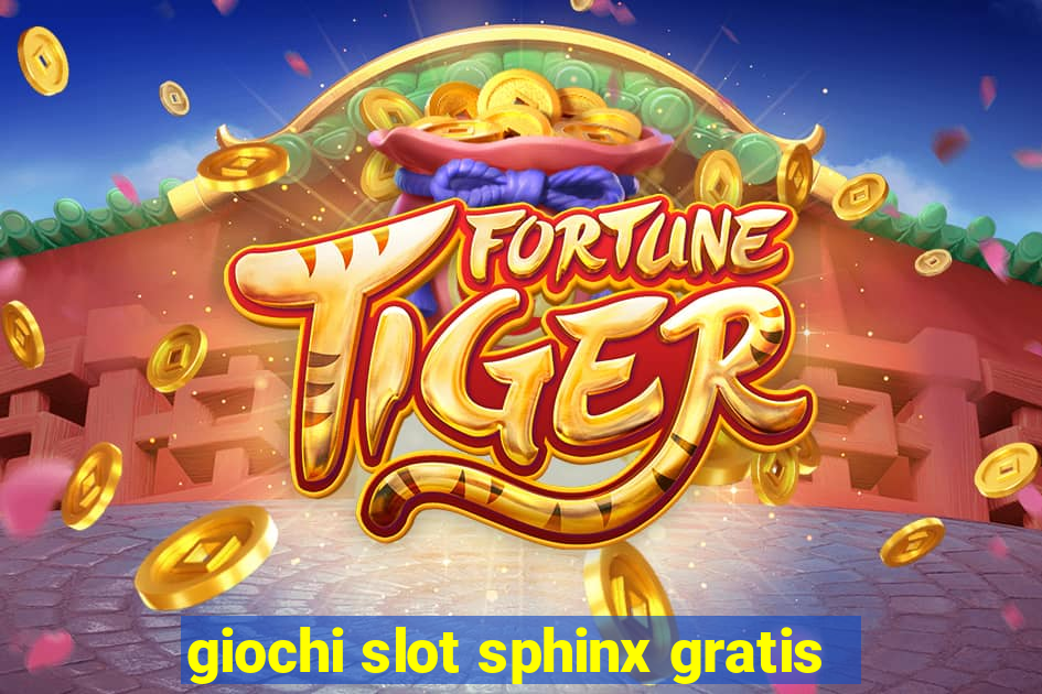 giochi slot sphinx gratis