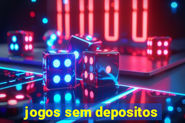 jogos sem depositos