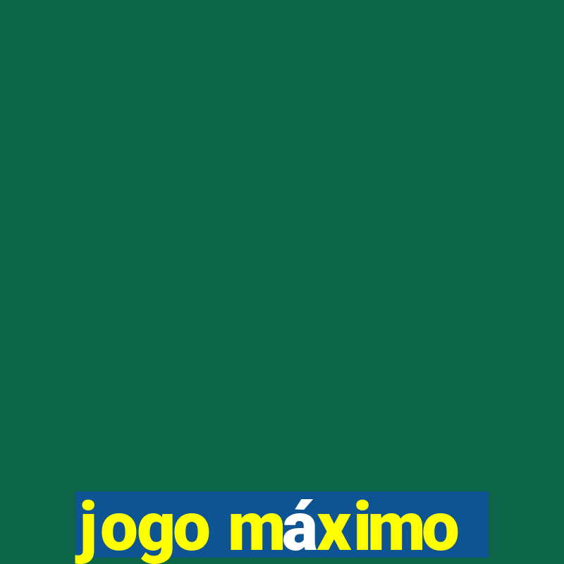 jogo máximo