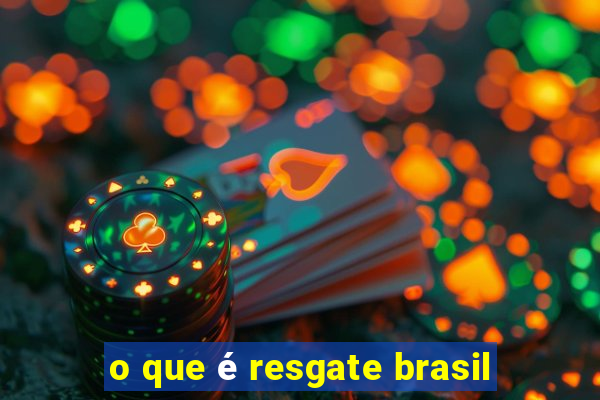 o que é resgate brasil