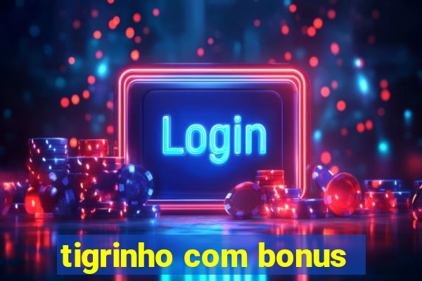 tigrinho com bonus