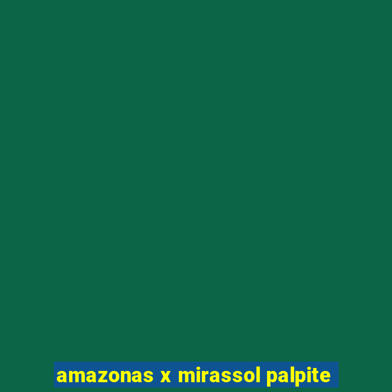 amazonas x mirassol palpite