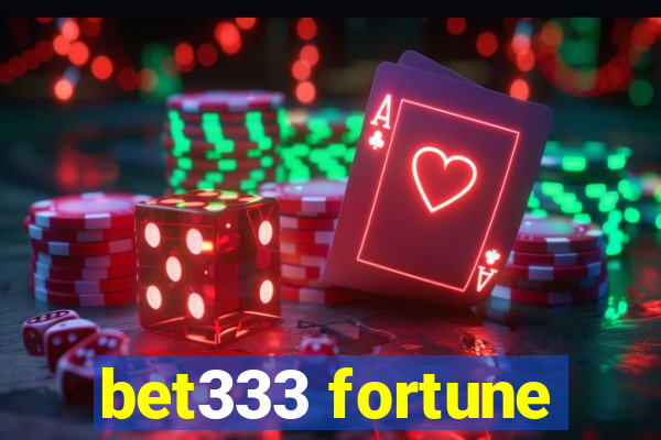 bet333 fortune