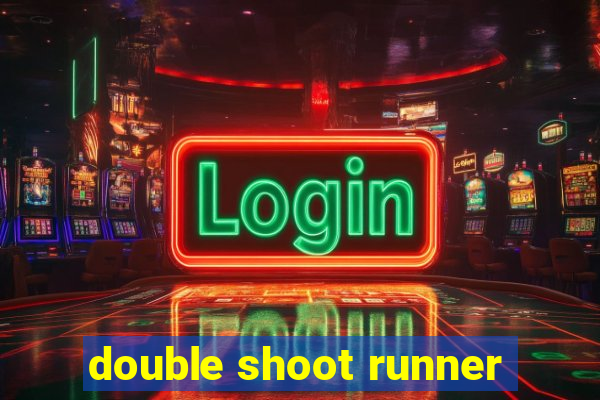 double shoot runner