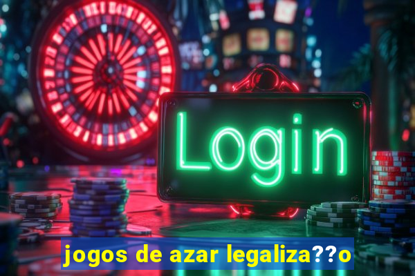 jogos de azar legaliza??o