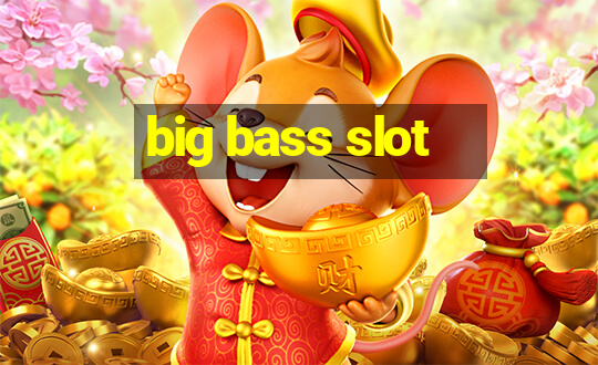 big bass slot