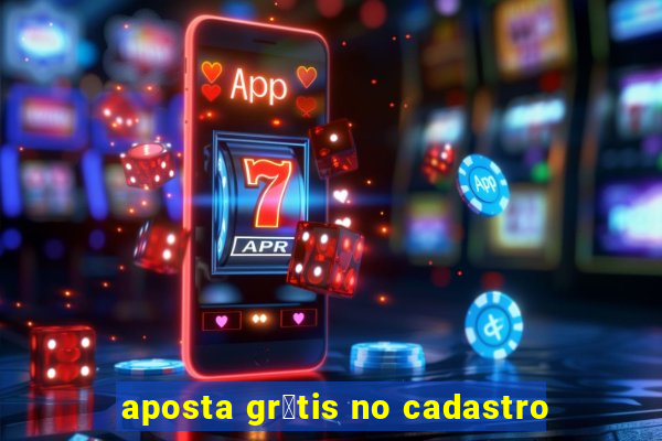 aposta gr谩tis no cadastro