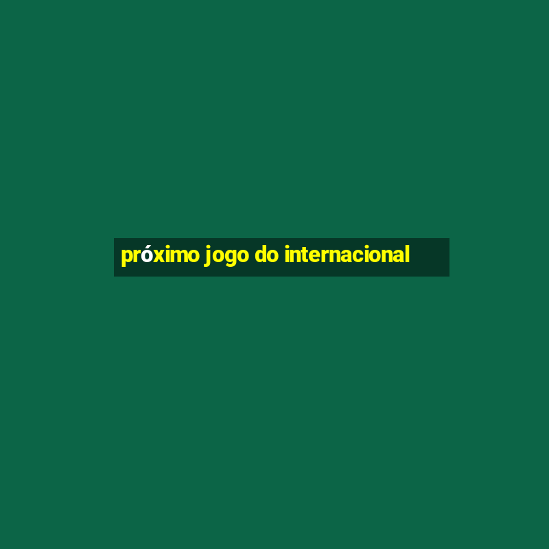 próximo jogo do internacional