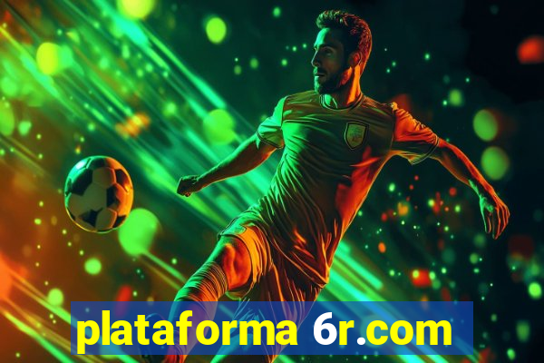 plataforma 6r.com