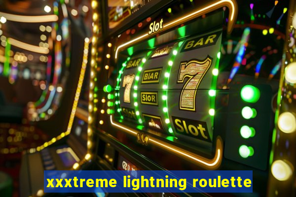 xxxtreme lightning roulette