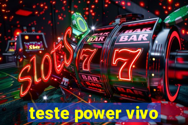 teste power vivo