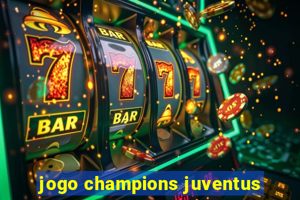 jogo champions juventus