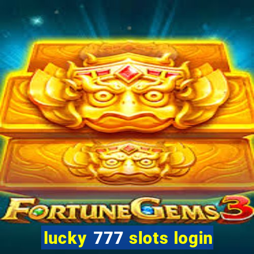 lucky 777 slots login