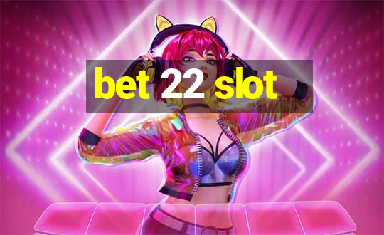 bet 22 slot