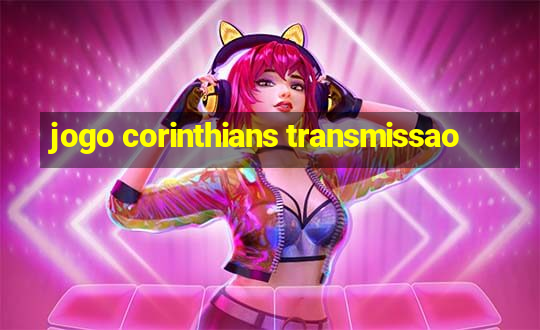 jogo corinthians transmissao