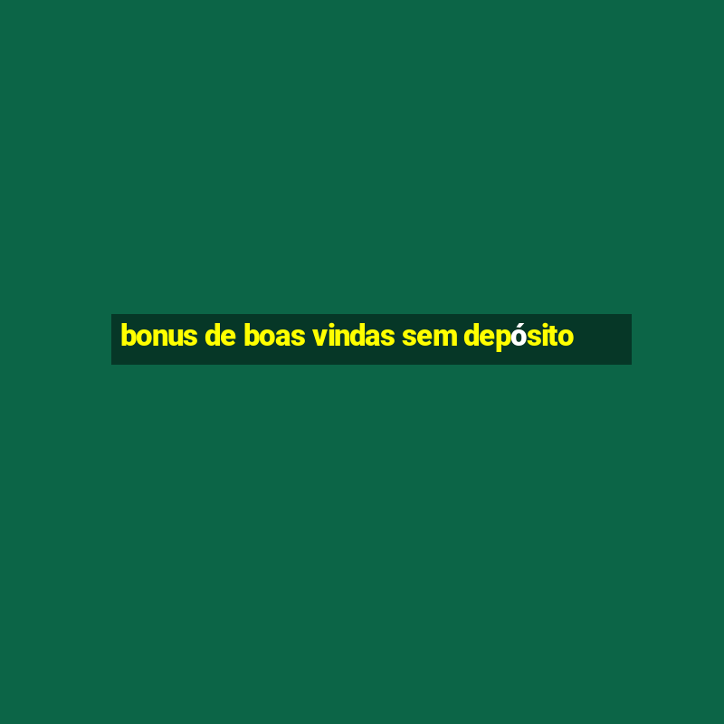 bonus de boas vindas sem depósito