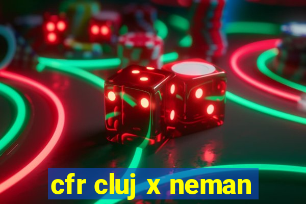 cfr cluj x neman